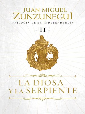 cover image of La diosa y la serpiente (Trilogía de la Independencia 2)